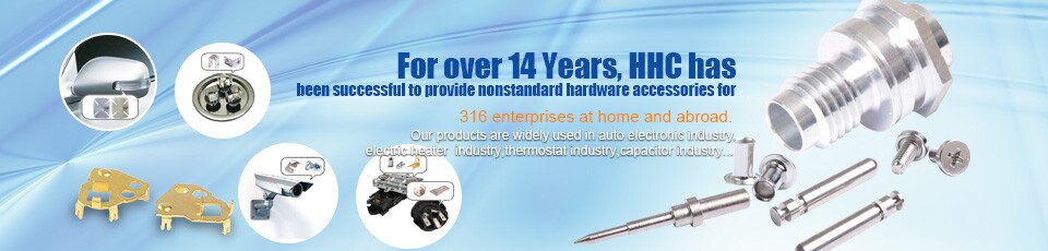 For over 14 years，HHC has been successful for 316 enterprises at home and abroad to provide non-standard hardware accessories.